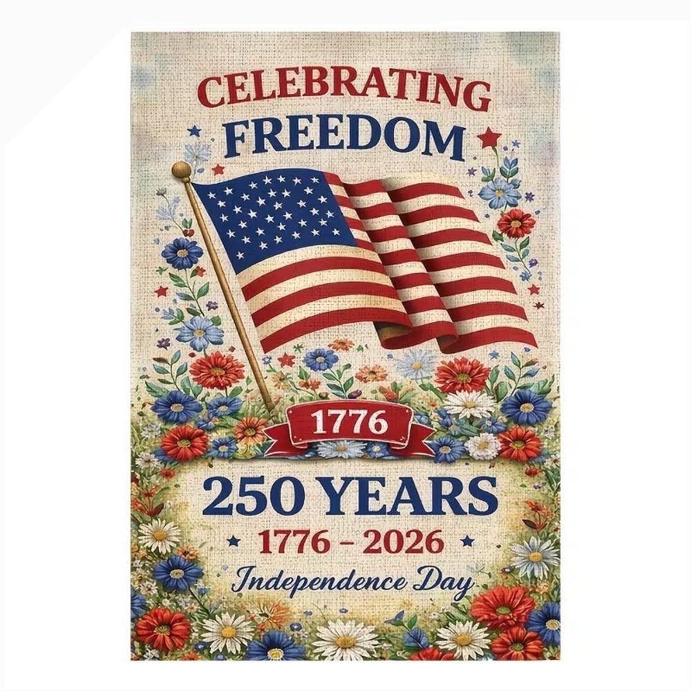 Celebrating Freedom 250 Years Independence Day 1776 - 2026 Garden Flag
